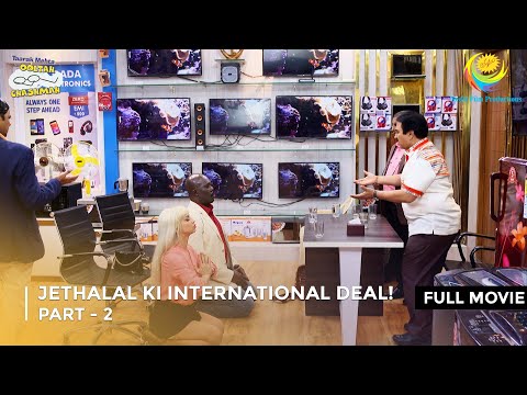 Jethalal Ki International Deal! | FULL MOVIE | Part 2 | Taarak Mehta Ka Ooltah Chashmah