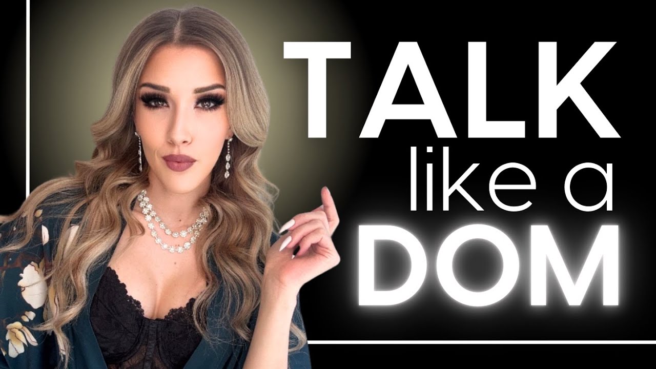 How to Talk Like a Dom: 8 Powerful Communication Techniques to Activate Your Dominance! | Ms. Elle X