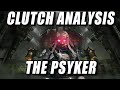 Clutch analysis: Psyker edition | Warhammer Darktide