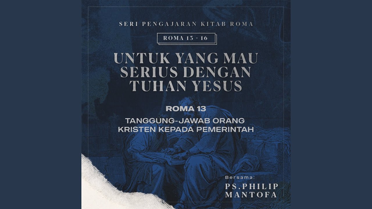 Tanggung Jawab Orang Kristen Kepada Pemerintah -Seri Pengajaran Kitab Roma 13-16: Untuk yang...