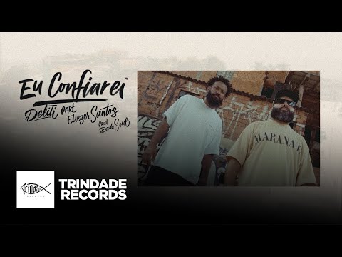 Deliti Part. Eliezer Santos | Eu Confiarei | Trindade Records | Prod. Dada Soul | (Vídeo Oficial)