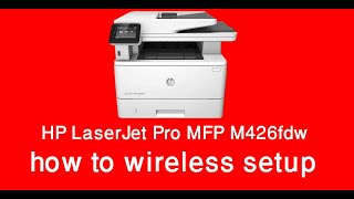 HP LaserJet Pro MFP M426fdw wireless setup