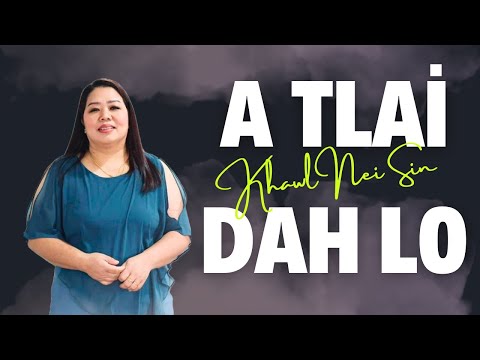 A Tlai Dah Lo || Khawl Nei Sin (Pathian Hla Thar)