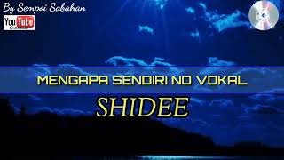 Download lagu MENGAPA SENDIRI NO VOKAL(shidee) mp3 Download lagu MENGAPA SENDIRI NO VOKAL(shidee) mp3