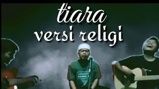 Download lagu TIARA//versi religi//akustik mp3