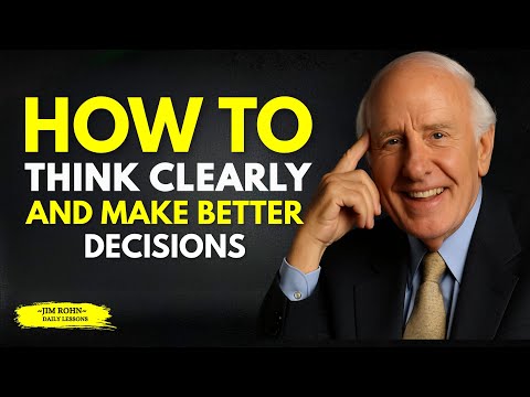 How to THINK CLEARLY and Make Better Decisions - Jim rohn Motivation