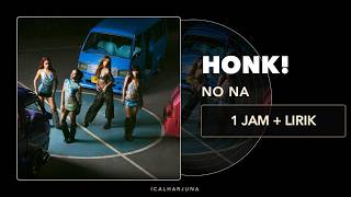 Download lagu NO NA - HONK! | 1 Jam Nonstop Lirik mp3 Download lagu NO NA - HONK! | 1 Jam Nonstop Lirik mp3