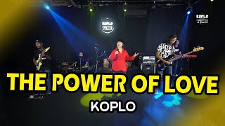 Download lagu THE POWER OF LOVE KOPLO mp3 Download lagu THE POWER OF LOVE KOPLO mp3