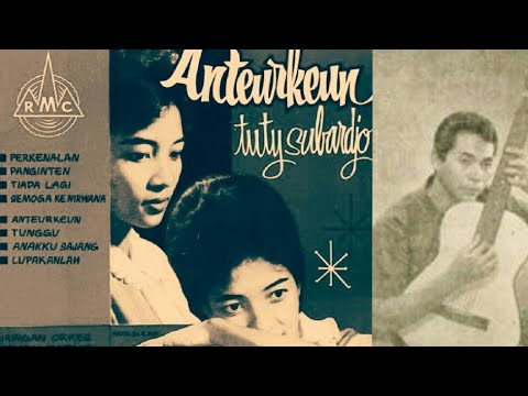 TUTY SUBARDJO Album "Anteurkeun" Iringan Orkes Mus K Wirya ,Pimp. Mus K Wirya