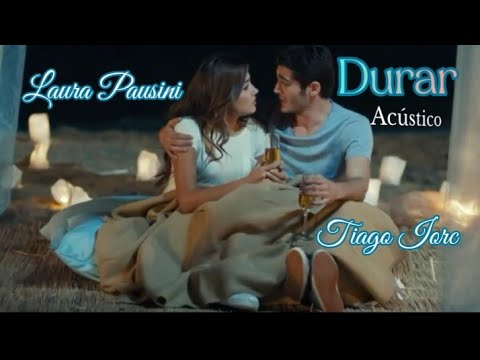 LAuRA PAuSINI & Tiago Iorc💘Durar (Acústico)