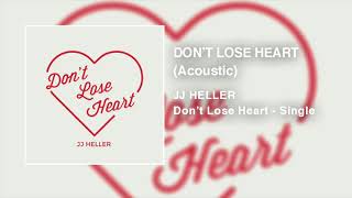 JJ Heller - Don&#39;t Lose Heart (Acoustic) - (Official Audio Video)