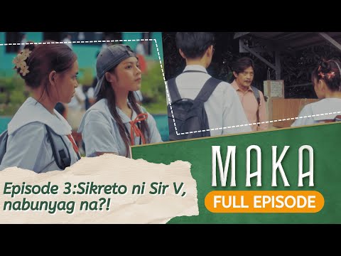 Sikreto ni Sir V, nabunyag na?! (Full Episode 3) | MAKA