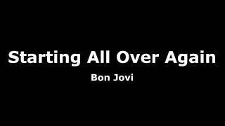 Starting All Over Again-Bon Jovi Lyrics