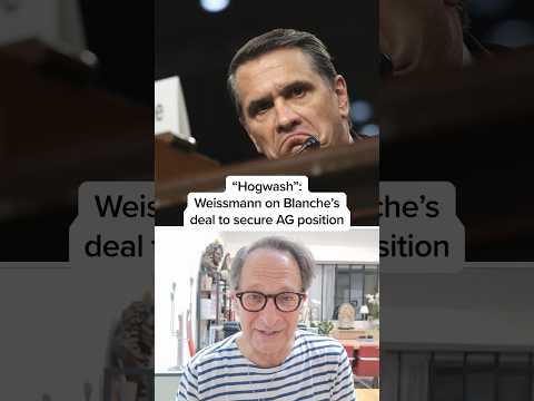 'Hogwash': Weissmann on Blanche’s deal to secure AG position