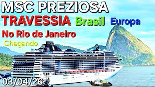 MSC PREZIOSA 03/04/26 TRAVESSIA  Brasil Europa  @cruzeiros2025  navio cruzeiro Santos Rio de Janeiro