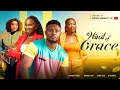 WIND OF GRACE New Movie Maurice Sam Sonia Uche Chinenye Nnebe 2023 Nigerian Nollywood Movie