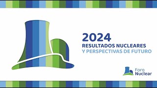 Resultados nucleares de 2024 y perspectivas de futuro