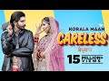 Careless Official Video Korala Maan Desi Crew Latest Punjabi Song 2022 New Punjabi Song 2022