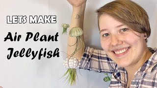 How to Make an Air Plant Jellyfish! A Living Decoration!