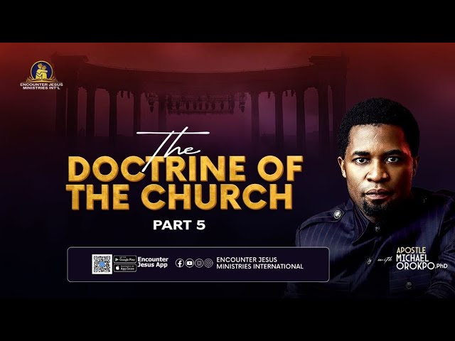 The Doctrine of the Church Pt 5 - Apostle Michael Orokpo, Ph.D. 