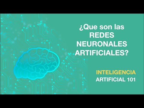¿QUÉ SON LAS REDES NEURONALES ARTIFICIALES | 11 Inteligencia Artificial 101 | AprendeIA