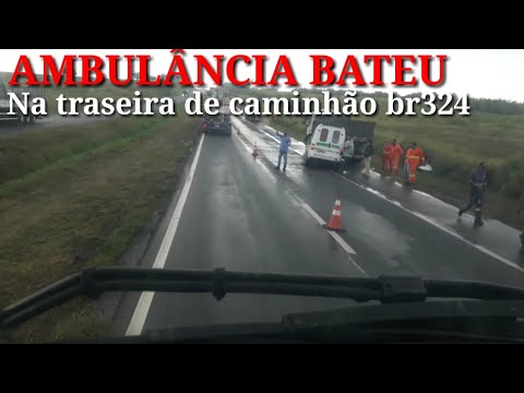 EP:185/21 AMBULÂNCIA BATEU NO FUNDO DO CAMINHÃO NA BR324