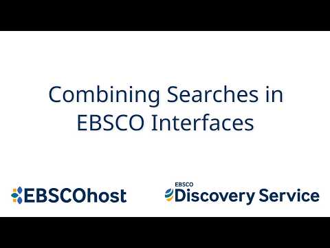 Combining Searches In Ebsco User Interfaces Tutorial