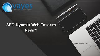 SEO Uyumlu Web Tasarım Nedir?