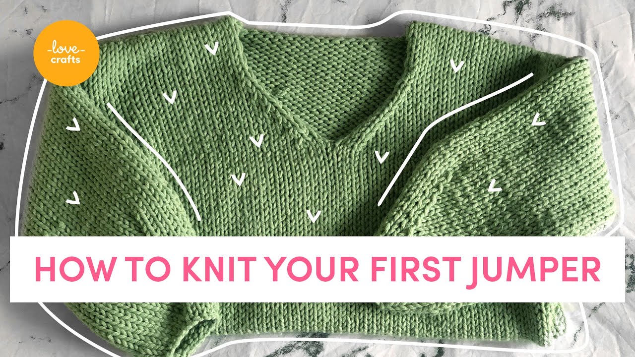 How to Knit Your First Sweater - For 