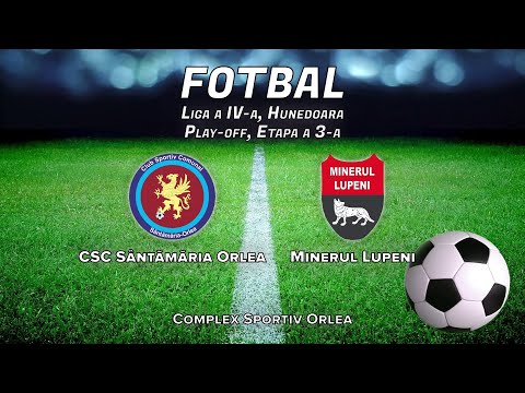 Fotbal Liga a IV-a Hunedoara, Play-off Etapa a 3-a, C.S.C. Sântămăria Orlea - Minerul Lupeni