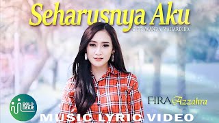 Download lagu Fira Azahra- Seharusnya Aku (Music Lyric Video) mp3