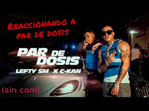 Reacción al nuevo tema de lefty, par de dosis x c-kan