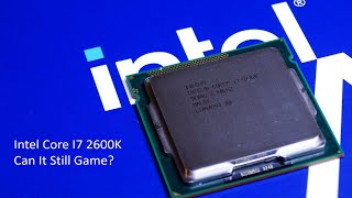 Video thumbnail for Intel Core i7-2600K | Can it still game? by TechOMan