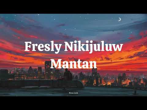 Fresly Nikijuluw  -  Mantan Lirik Video