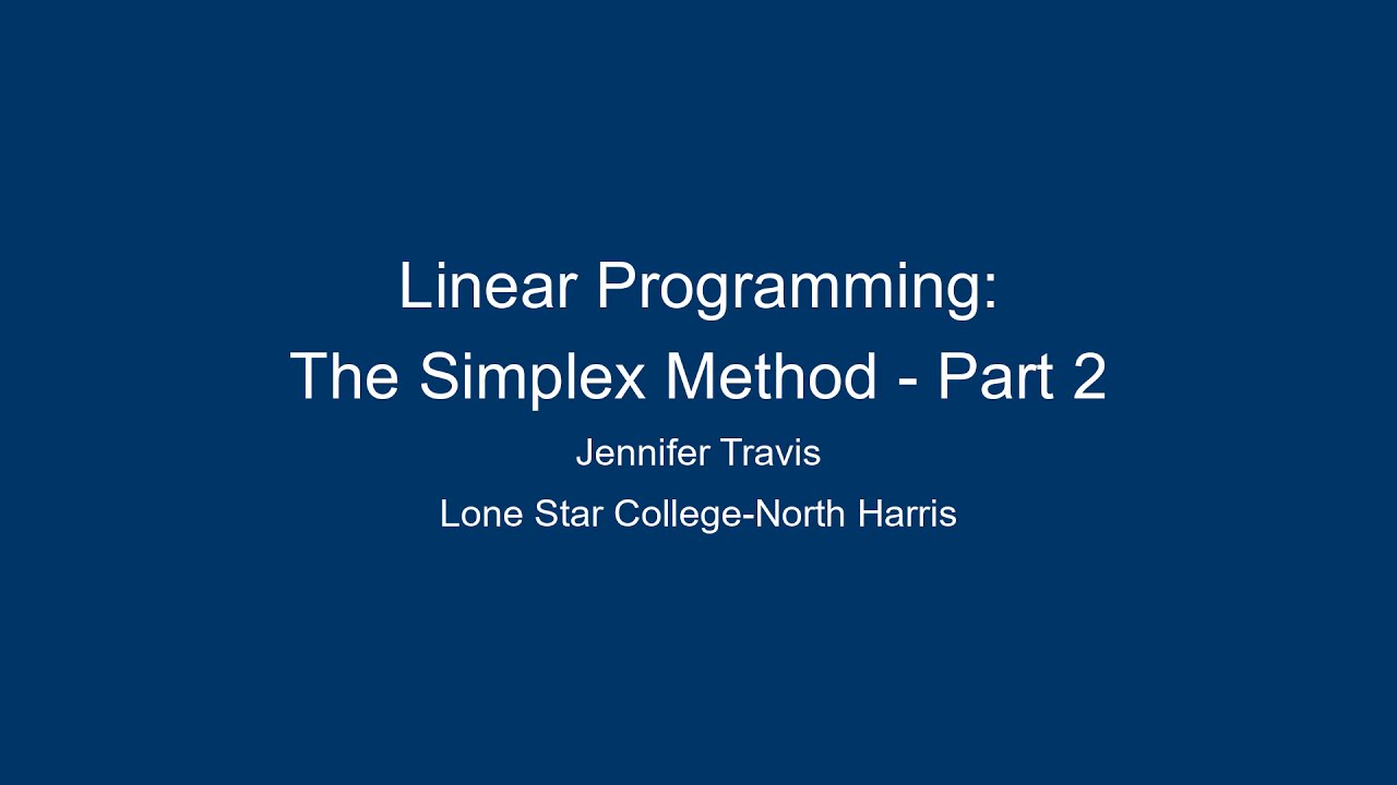 Linear Programming: The Simplex Method - Part 2 - JT 20161026