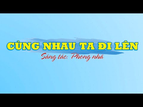 Cùng nhau ta đi lên (Đội ca) - Phong Nhã - 45 bài hát thiếu nhi - Đội ta lớn lên cùng đất nước