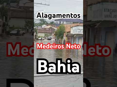 Chuvas alagam Medeiros Neto/Bahia