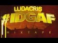 Ludacris - #IDGAF [full mixtape] 
