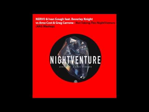 NERVO & Ivan Gough vs Arno Cost & Greg Cerrone Not Taking This NightVenture (AAG Mashup)