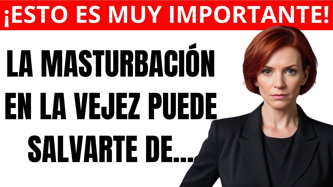 Si eres mayor y te masturbas, necesito decirte esto.