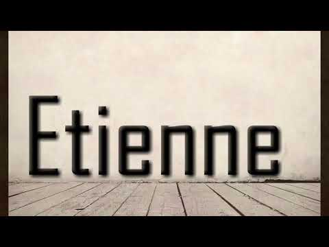 How to Pronounce Etienne