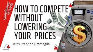 How to Compete Without Lowering Prices with Stephen Gramaglia