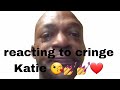 reacting to cringe Katie 😘💅💅❤️🥰✨️