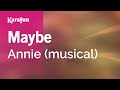 Maybe - Annie (musical) | Karaoke Version | KaraFun