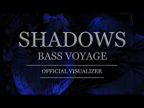 SHADOWS | BASS VOYAGE (OFFICIAL VISUALIZER)