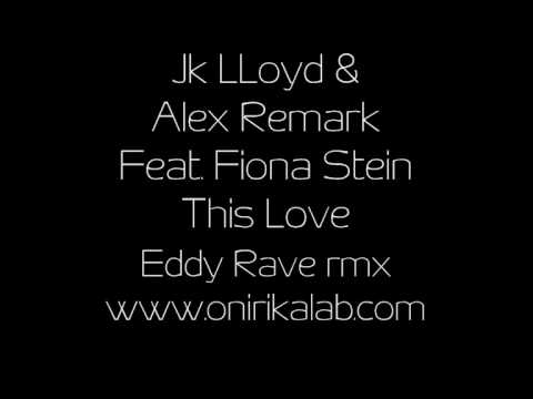Jk Lloyd & Alex Remark feat. Fiona Stein This Love  [Eddy Rave Rmx]