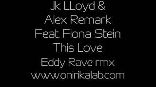 Jk Lloyd & Alex Remark feat. Fiona Stein This Love  [Eddy Rave Rmx]
