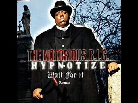 Notorious B.I.G - HYPNOTIZE (Wait For It Remix)