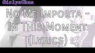 In This Moment - No Me Importa (Lyrics)