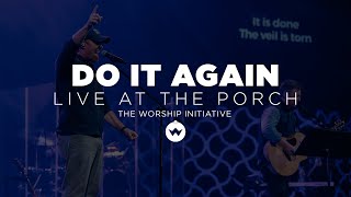 The Porch Worship | Do It Again July 10th, 2018